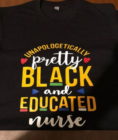 Unapologetically pretty black and educated nurse shirt