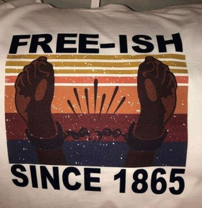 Freeish Since 1865, Freeish shirt